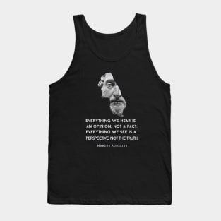 Marcus Aurelius portrait and quote: Everything we hear is an opinion, not a fact Tank Top